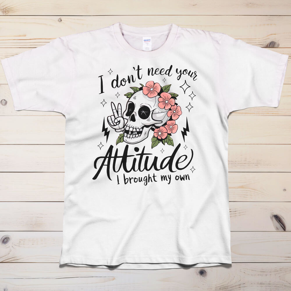 Sugar Skull I don't need your attitude T-Shirt